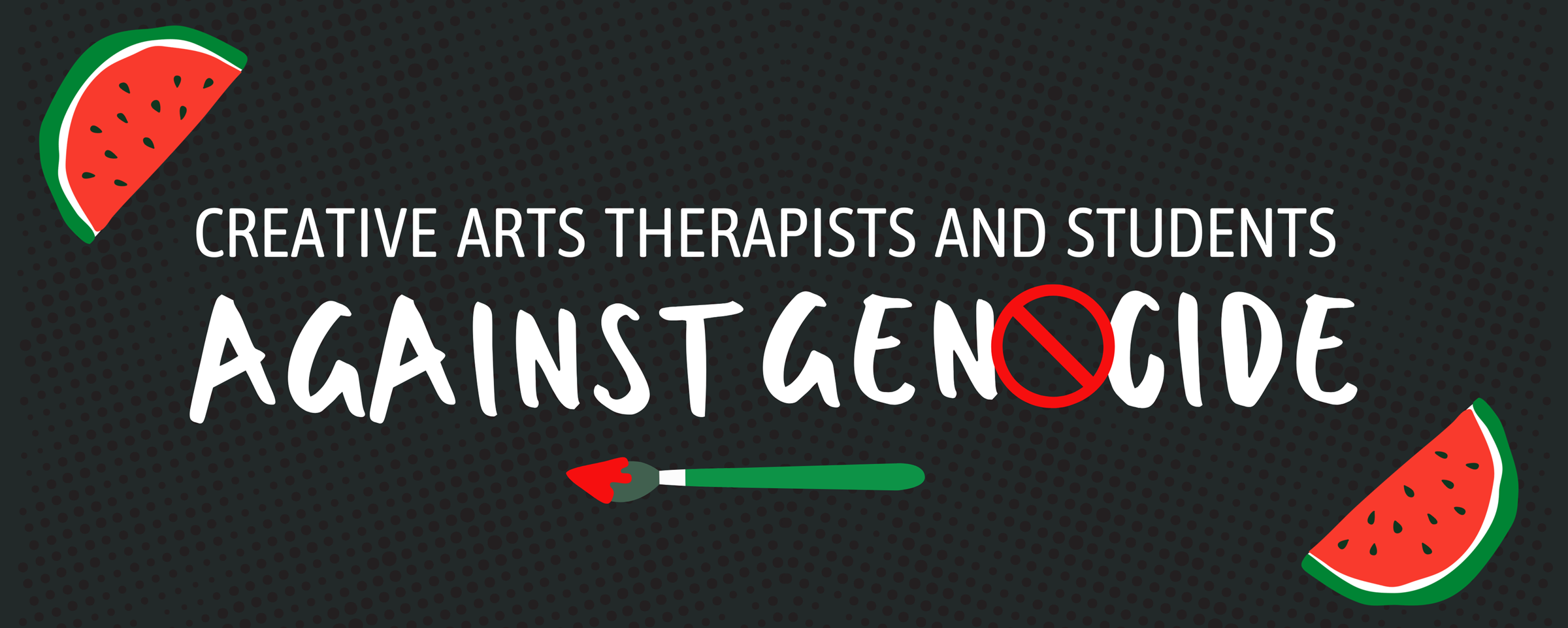 Text reading "Creative arts therapists and students against genocide" featuring watermelon and paintbrush graphic